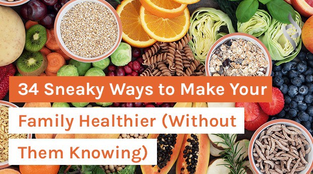 blog title 34 Sneaky Ways to Make Your Family Healthier (Without Them Knowing)