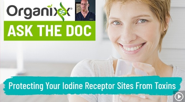 Protecting Your Iodine Receptor Sites - Ask the Doc