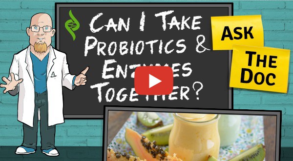 Can I take Probiotics and Enzymes Together? "Ask the Doc"