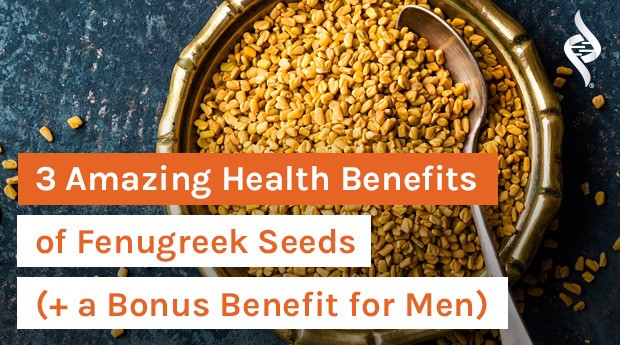3 Amazing Health Benefits of Fenugreek Seeds (+ a Bonus Benefit for Men)