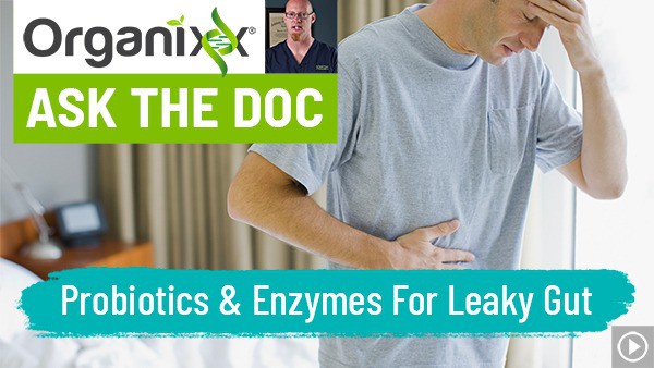 Probiotics and Enzymes for Leaky Gut "Ask the Doc"